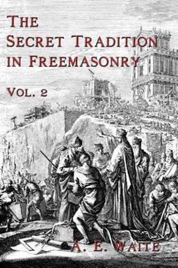 The Secret Tradition in Freemasonry - Vol. 2
