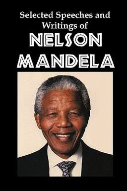Selected Speeches and Writings of Nelson Mandela The End of Apartheid in South Africa  9781934941782 Front Cover