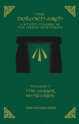 The DOLMEN ARCH a Study Course in the Druid Mysteries Volume 1 the Lesser Mysteries