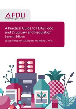 Practical Guide to FDA's Food and Drug Law and Regulation, Seventh Edition  9781935065876 Front Cover