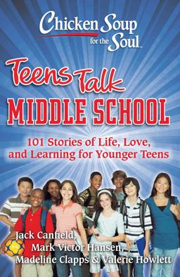 Chicken Soup for the Soul: Teens Talk Middle School 101 Stories of Life, Love, and Learning for Younger Teens  9781935096269 Front Cover