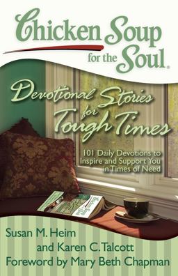 Chicken Soup for the Soul: Devotional Stories for Tough Times Chicken Soup for the Soul: Devotional Stories for Tough Times