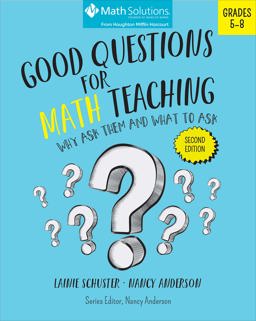 Good Questions for Math Teaching: Why Ask Them and What to Ask, Grades 5-8, Second Edition