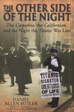 Other Side of the Night The Carpathia, the Californian and the Night the Titanic Was Lost  9781935149859 Front Cover
