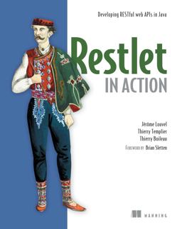 Restlet in Action Developing RESTful Web APIs in Java 1st 2012 9781935182344 Front Cover