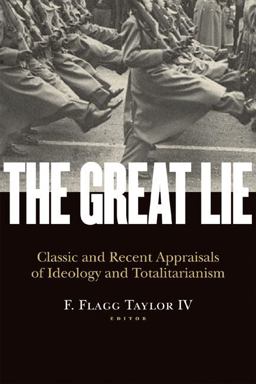 Great Lie Classic and Recent Appraisals of Ideology and Totalitarianism  9781935191360 Front Cover