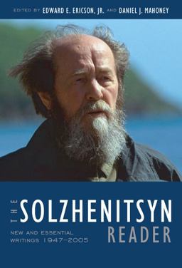 Solzhenitsyn Reader New and Essential Writings, 1947-2005  9781935191551 Front Cover