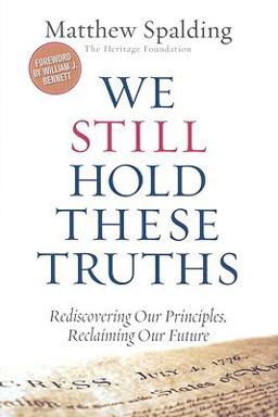 We Still Hold These Truths Rediscovering Our Principles, Reclaiming Our Future  9781935191674 Front Cover