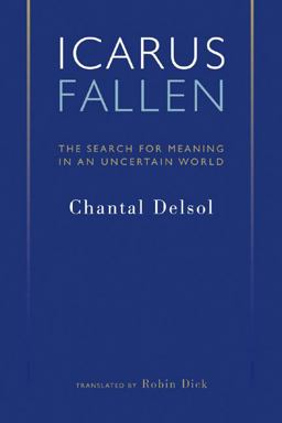 Icarus Fallen The Search for Meaning in an Uncertain World  9781935191698 Front Cover