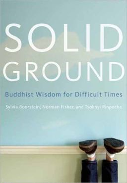 Solid Ground Buddhist Wisdom for Difficult Times  9781935209812 Front Cover