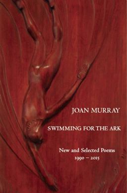 Swimming for the Ark: New and Selected Poems 1990-2015