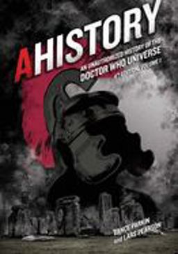 AHistory:an Unauthorized History of the Doctor Who Universe (Fourth Edition Vol. 1)