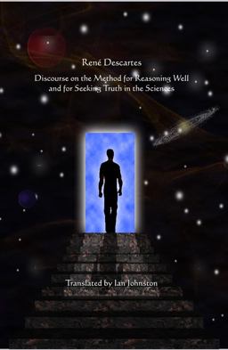 Discourse on the Method for Reasoning Well and for Seeking Truth in the Sciences