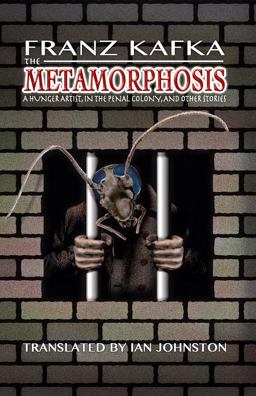 The Metamorphosis, a Hunger Artist, in the Penal Colony, and Other Stories