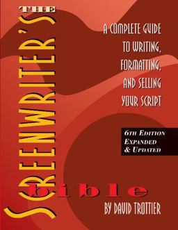 The Screenwriter's Bible: A Complete Guide to Writing, Formatting, and Selling Your Script  9781935247104 Front Cover