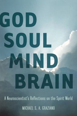God Soul Mind Brain A Neuroscientist's Reflections on the Spirit World  9781935248118 Front Cover