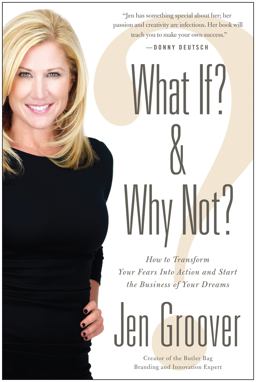 What If? and Why Not? How to Transform Your Fears into Action and Start the Business of Your Dreams  9781935251675 Front Cover