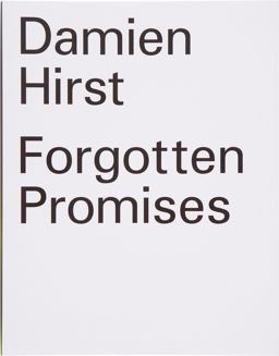 Damien Hirst: Forgotten Promises Damien Hirst: Forgotten Promises