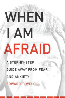 When I Am Afraid A Step-By-Step Guide Away from Fear and Anxiety  9781935273158 Front Cover