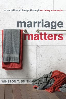 Marriage Matters Extraordinary Change Through Ordinary Moments  9781935273615 Front Cover