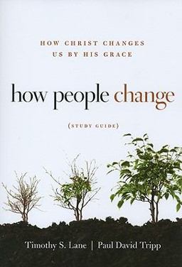 How People Change Study Guide How Christ Changes Us by His Grace 3rd 9781935273844 Front Cover