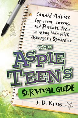 Aspie Teen's Survival Guide Candid Advice for Teens, Tweens, and Parents, from a Young Man with Asperger's Syndrome  9781935274162 Front Cover