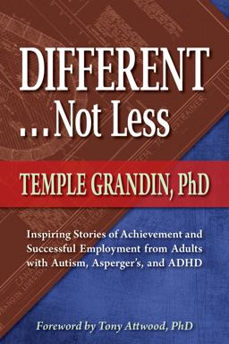 Different ... Not Less Inspiring Stories of Achievement and Successful Employment from Adults with Autism, Asperger's, and ADHD  9781935274605 Front Cover