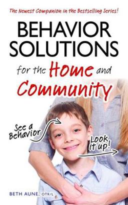 Behavior Solutions for the Home and Community The Newest Companion in the Bestselling Series!  9781935274858 Front Cover
