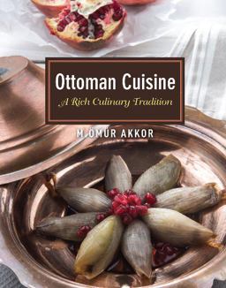 Ottoman Cuisine A Rich Culinary Tradition  9781935295495 Front Cover