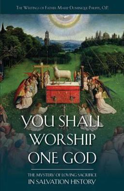 You Shall Worship One God The Mystery of Loving Sacrifice in Salvation History  9781935302452 Front Cover