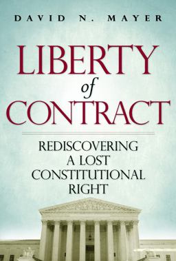 Liberty of Contract Rediscovering a Lost Constitutional Right  9781935308393 Front Cover
