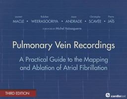 Pulmonary Vein Recordings A Practical Guide to the Mapping and Ablation of Atrial Fibrillation 3rd 9781935395041 Front Cover
