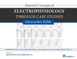 Essential Concepts of Electrophysiology Through Case Studies Intracardiac EGMs  9781935395331 Front Cover