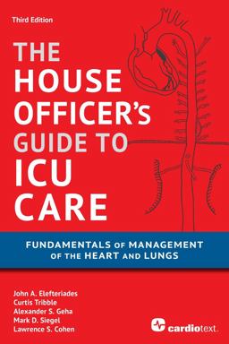 House Officer's Guide to ICU Care Fundamentals of Management of the Heart and Lungs 3rd 9781935395683 Front Cover
