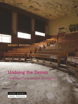 Undoing the Demos Neoliberalism's Stealth Revolution  9781935408536 Front Cover