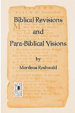Biblical Revisions and para-Biblical Visions