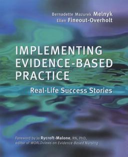 Implementing Evidence-Based Practice for Nurses Real-Life Success Stories  9781935476689 Front Cover