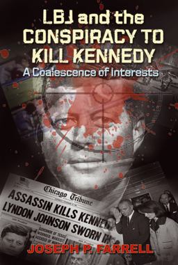 LBJ and the Conspiracy to Kill Kennedy A Coalescence of Interests  9781935487180 Front Cover