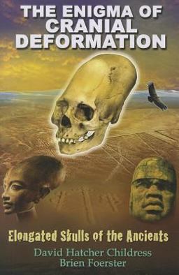 Enigma of Cranial Deformation Elongated Skulls of the Ancients  9781935487760 Front Cover