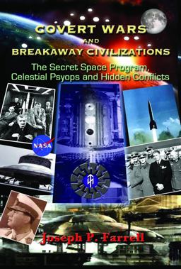 Covert Wars and Breakaway Civilizations The Secret Space Program, Celestial Psyops and Hidden Conflicts  9781935487838 Front Cover