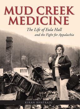Mud Creek Medicine The Life of Eula Hall and the Fight for Appalachia  9781935497738 Front Cover