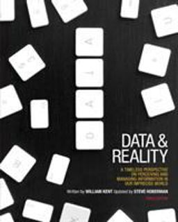 Data and Reality A Timeless Perspective on Perceiving and Managing Information in Our Imprecise World, 3rd Edition  9781935504214 Front Cover