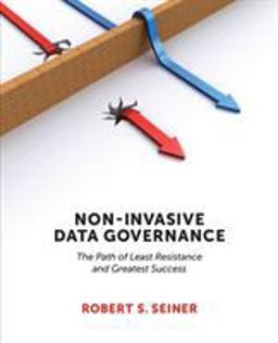 Non-Invasive Data Governance The Path of Least Resistance and Greatest Success  9781935504856 Front Cover
