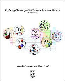 Exploring Chemistry with Electronic Structure Methods 3rd 9781935522034 Front Cover