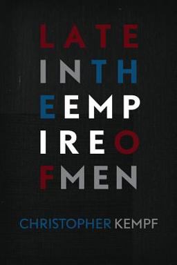 Late in the Empire of Men  9781935536871 Front Cover
