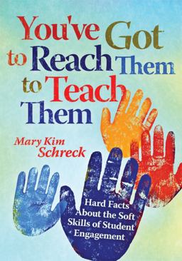 You've Got to Reach Them to Teach Them Hard Facts about the Soft Skills of Student Engagement  9781935542056 Front Cover