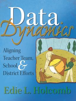 Data Dynamics Aligning Teacher Team, School, and District Efforts 3rd 9781935542230 Front Cover