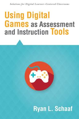 Using Digital Games As Assessment and Instruction Tools  9781935542537 Front Cover