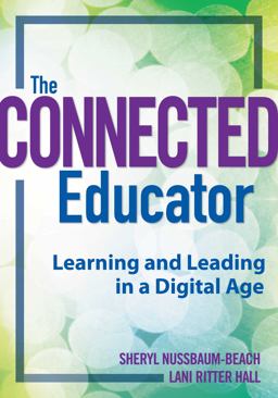 Connected Educator Learning and Leading in a Digital Age  9781935543176 Front Cover