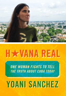 Havana Real One Woman Fights to Tell the Truth about Cuba Today  9781935554257 Front Cover
